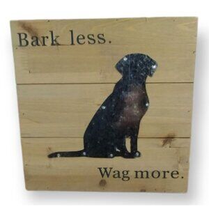 Bark Less. Wag More. Wooden Sign Dog Lover Plaque 10 x 10 inch (New)